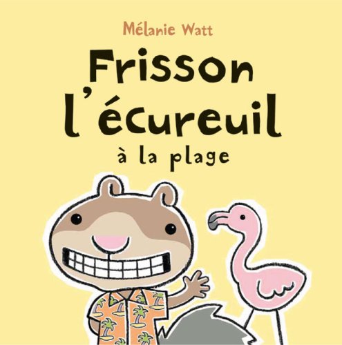 Frisson L'Ecureuil a la Plage (French Edition) by Melanie Watt