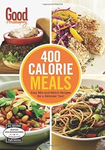 Good Housekeeping 400 Calorie Meals: Easy Mix-and-Match Recipes for a Skinnier You!