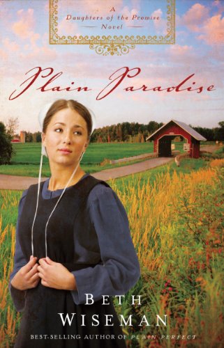 Plain Paradise (A Daughters of the Promise Novel) by Beth Wiseman
