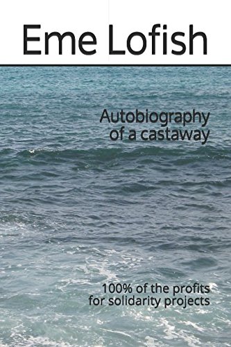 Autobiography of a castaway: 100% of the profits for solidarity projects by Eme Lofish