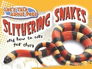 Slithering Snakes and How to Care for Them