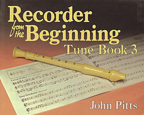 Recorder from the Beginning - Book 3: Tune Book by John Pitts