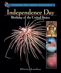 Independence Day: Birthday of the United States (Finding Out about Holidays)