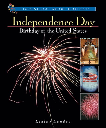 Independence Day: Birthday of the United States (Finding Out about Holidays) by Elaine Landau