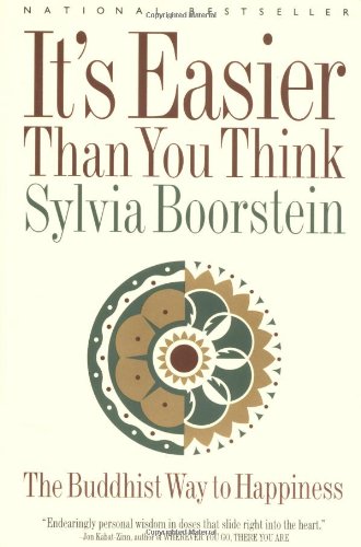 It's Easier Than You Think: The Buddhist Way to Happiness by Sylvia Boorstein