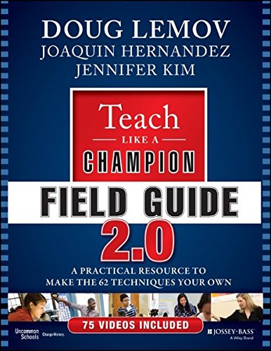 Teach Like a Champion Field Guide 2.0: A Practical Resource to Make the 62 Techniques Your Own by Doug Lemov