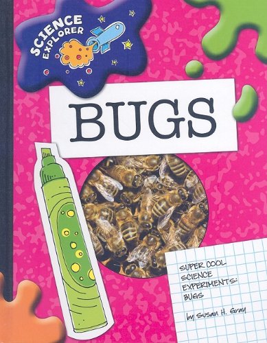 Super Cool Science Experiments: Bugs by Susan Heinrichs Gray