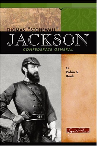 Thomas "Stonewall" Jackson: Confederate General (Signature Lives) by Robin Santos Doak
