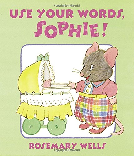 Use Your Words, Sophie by Rosemary Wells