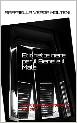 Raffaella Verga Molteni - Etichette nere per il Bene e il Male (2016)