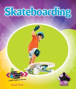 Skateboarding (Move Your Body: a Kid's Guide to Fitness)