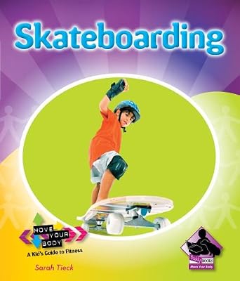 Skateboarding (Move Your Body: a Kid's Guide to Fitness)
