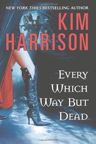 Every Which Way But Dead by Kim Harrison