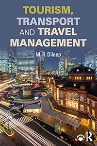 Tourism, Transport and Travel Management by M.R. Dileep