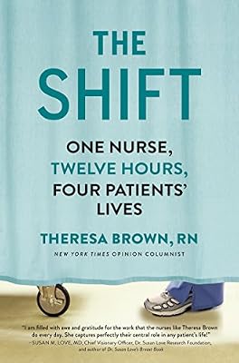 The Shift: One Nurse, Twelve Hours, Four Patients' Lives
