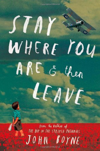 Stay Where You Are And Then Leave by John Boyne