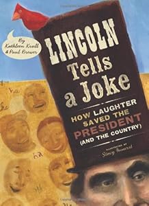 Lincoln Tells a Joke: How Laughter Saved the President
