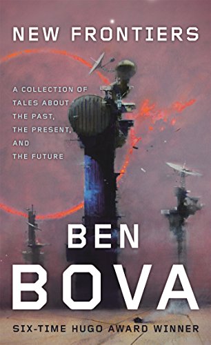 New Frontiers: A Collection of Tales About the Past, the Present, and the Future by Ben Bova