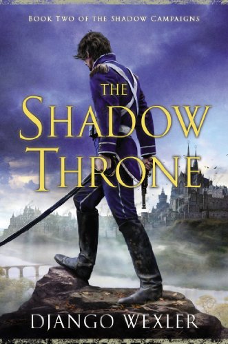 The Shadow Throne: Book Two of the Shadow Campaigns by Django Wexler