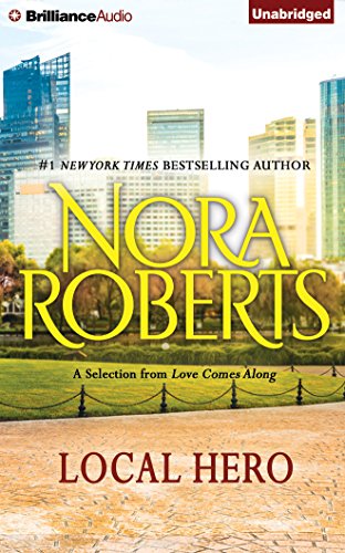 Local Hero: A Selection from Love Comes Along by Nora Roberts