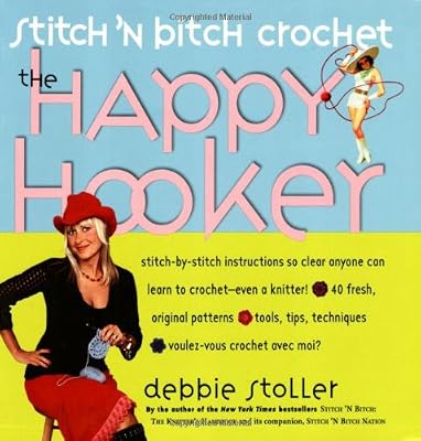 Stitch 'N Bitch Crochet: The Happy Hooker