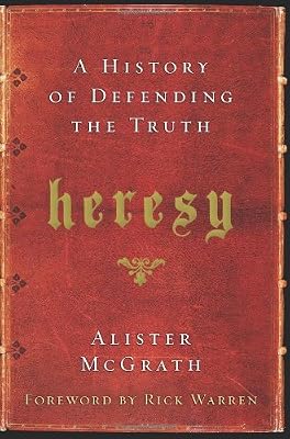 Heresy: A History of Defending the Truth