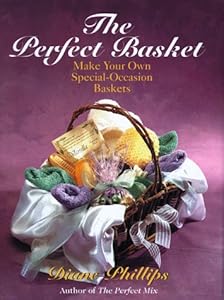 The Perfect Basket: Make Your Own Special-Occasion Baskets