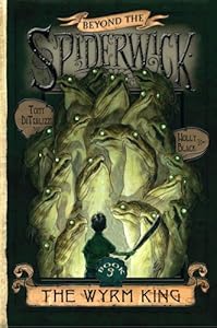 The Wyrm King (Beyond the Spiderwick Chronicles)