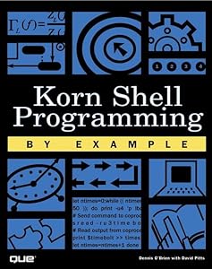 Korn Shell Programming by Example by Dennis O'Brien