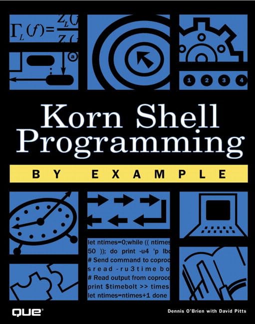 Korn Shell Programming by Example by Dennis O'Brien