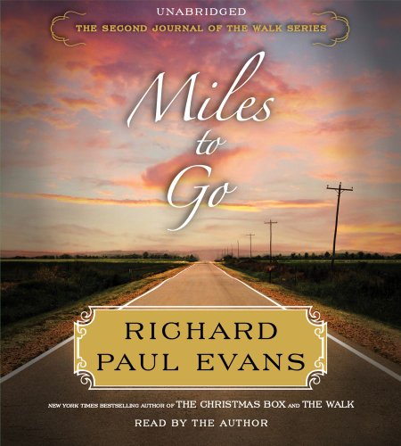Miles to Go: The Second Journal of the Walk Series by Richard Paul Evans