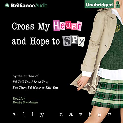 Cross My Heart and Hope to Spy: Gallagher Girls, Book 2 by Ally Carter