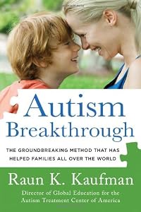 Autism Breakthrough: The Groundbreaking Method That Has Helped Families All Over the World