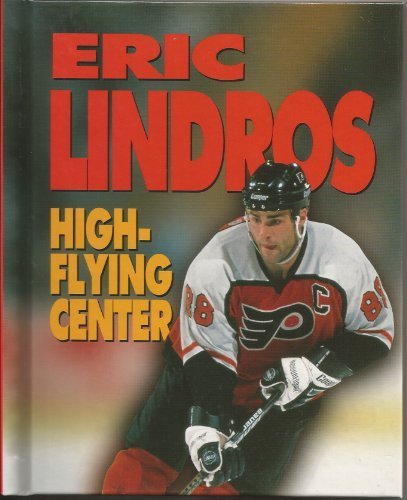 Eric Lindros: High-Flying Center (Sports Achievers Biographies) by Jeff Savage