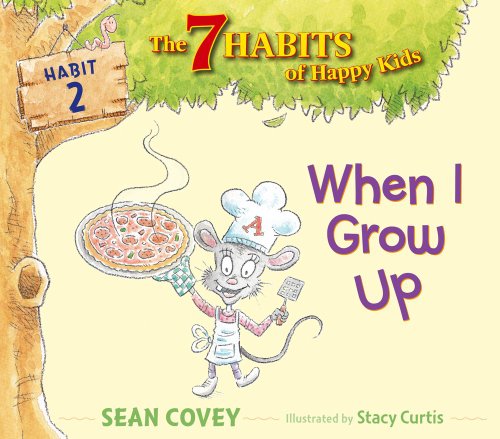 When I Grow Up: Habit 2 by Sean Covey