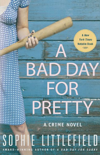 A Bad Day for Pretty: A Crime Novel by Sophie Littlefield