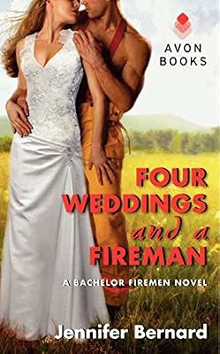 Four Weddings and a Fireman: A Bachelor Firemen Novel