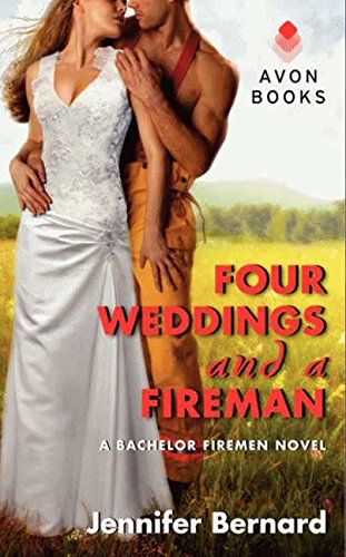 Four Weddings and a Fireman: A Bachelor Firemen Novel by Jennifer Bernard