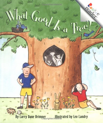 What Good Is a Tree? (Rookie Readers) by Larry Dane Brimner