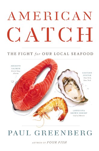 American Catch: The Fight for Our Local Seafood by Paul Greenberg