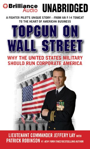 TOPGUN on Wall Street: Why the United States Military Should Run Corporate America by Patrick Robinson