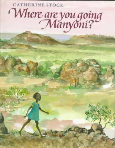 Where Are You Going Manyoni? by Catherine Stock