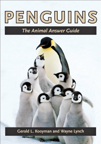 Penguins: The Animal Answer Guide by Gerald L. Kooyman