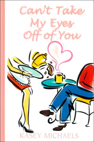 Can't Take My Eyes Off of You by Kasey Michaels