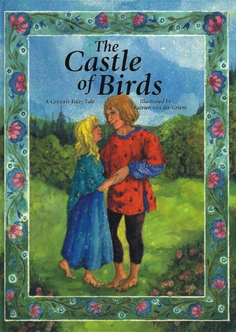 The Castle of Birds: A Grimm's Fairy Tale by Jacob Grimm