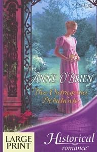 The Outrageous Debutante (Ulverscroft Large Print Series) by Anne O'Brien