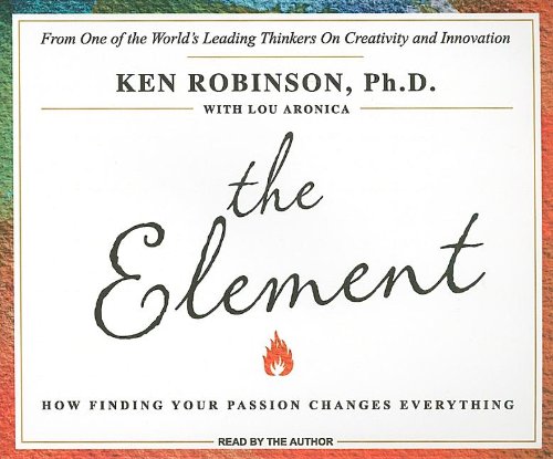 The Element: How Finding Your Passion Changes Everything by Lou Aronica