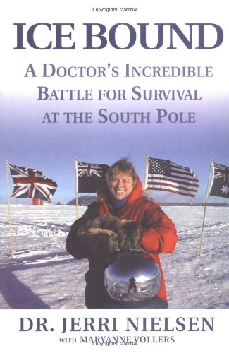 Ice Bound: A Doctor's Incredible Battle for Survival at the South Pole by Maryanne Vollers