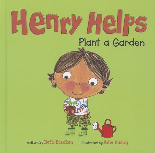 Henry Helps Plant a Garden by Beth Bracken