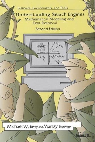 Understanding Search Engines: Mathematical Modeling and Text Retrieval (Software, Environments, Tools), Second Edition by Michael W. Berry